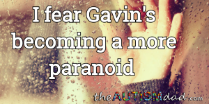 Read more about the article I fear Gavin’s becoming a bit more paranoid