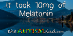 It took 10mg of Melatonin