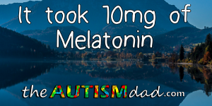 Read more about the article It took 10mg of Melatonin