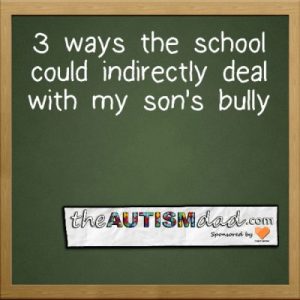 Read more about the article 3 ways the school could indirectly deal with my son’s bully