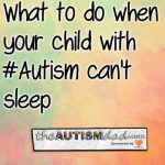 What I do when my child with #Autism can’t sleep? 