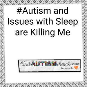Read more about the article #Autism and Issues with Sleep are Killing Me