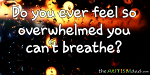 Read more about the article Do you ever feel so overwhelmed you can’t breathe?