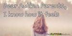 Dear #Autism Parents, I know how it feels