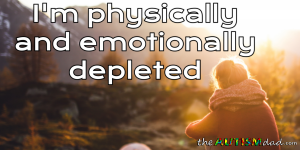 Read more about the article I’m physically and emotionally depleted