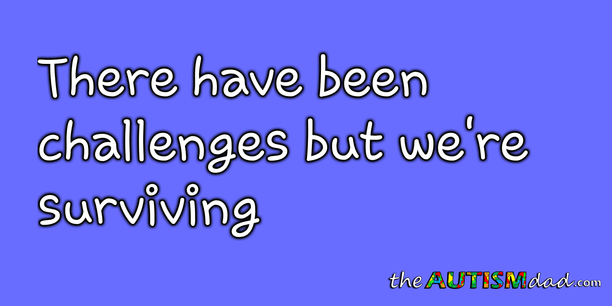 Read more about the article There have been challenges but we’re surviving