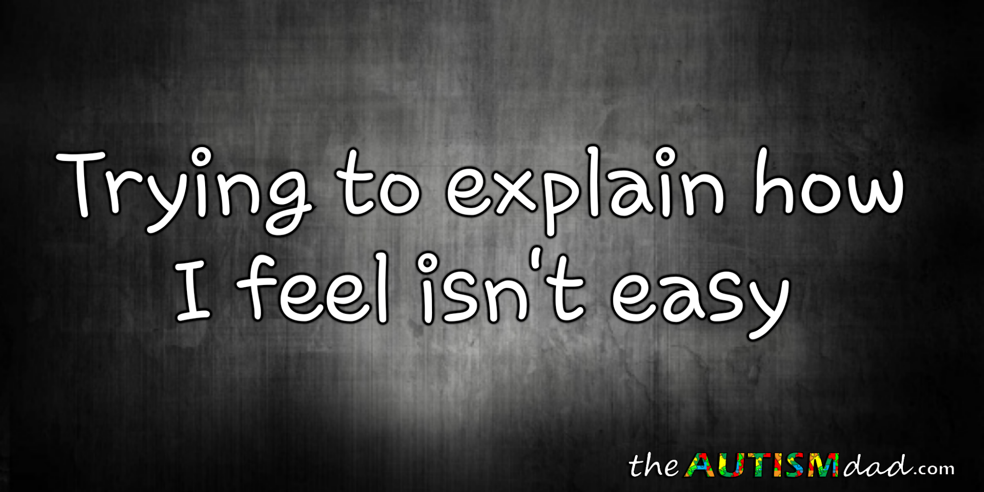 Read more about the article Trying to explain how I feel isn’t easy