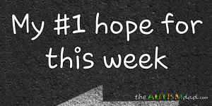 Read more about the article My #1 hope for this week