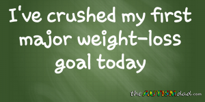 Read more about the article I’ve crushed my first major weight-loss goal today