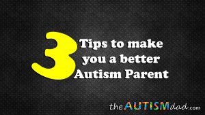 Read more about the article 3 tips guaranteed to make you a better #Autism parent