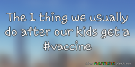 The 1 thing we usually do after our kids get a #vaccine