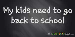 Read more about the article My kids need to go back to school