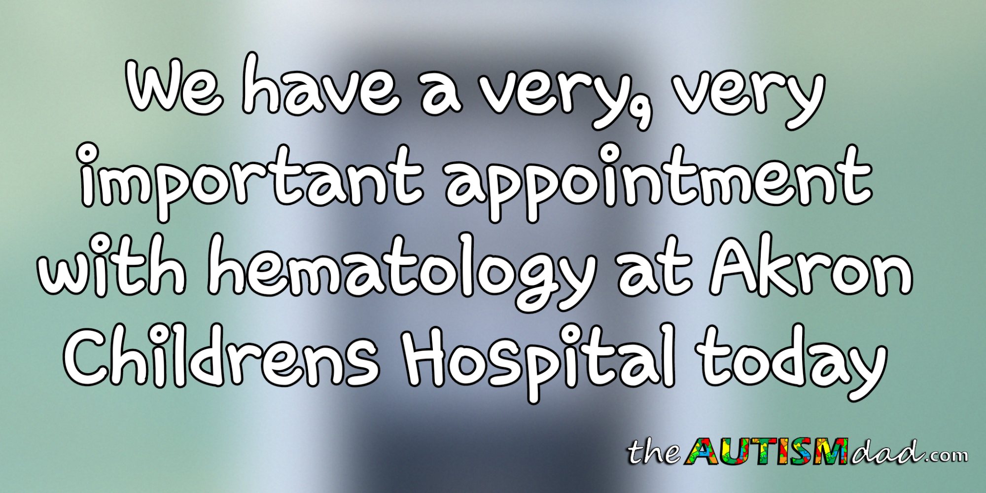 Read more about the article We have a very, very important appointment with hematology at @AkronChildrens Hospital today