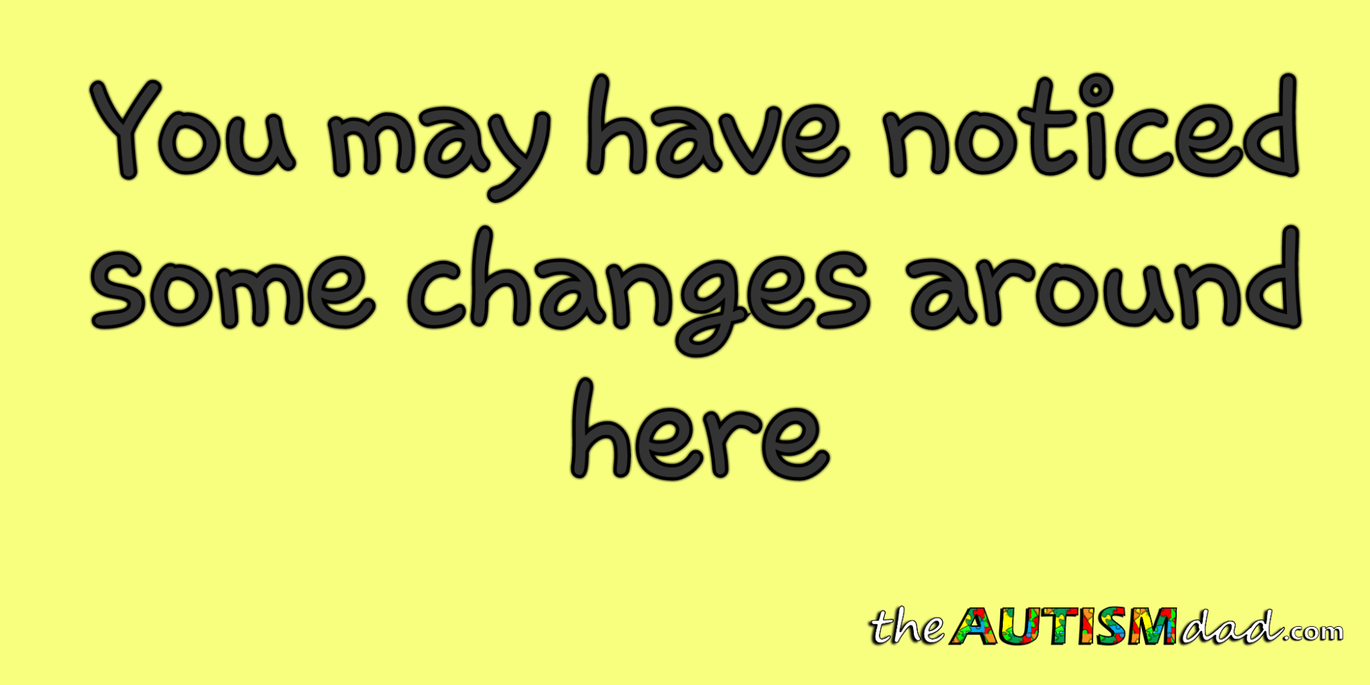 Read more about the article You may have noticed some changes around here