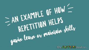 Read more about the article An example of how repetition helps Gavin learn or maintain skills