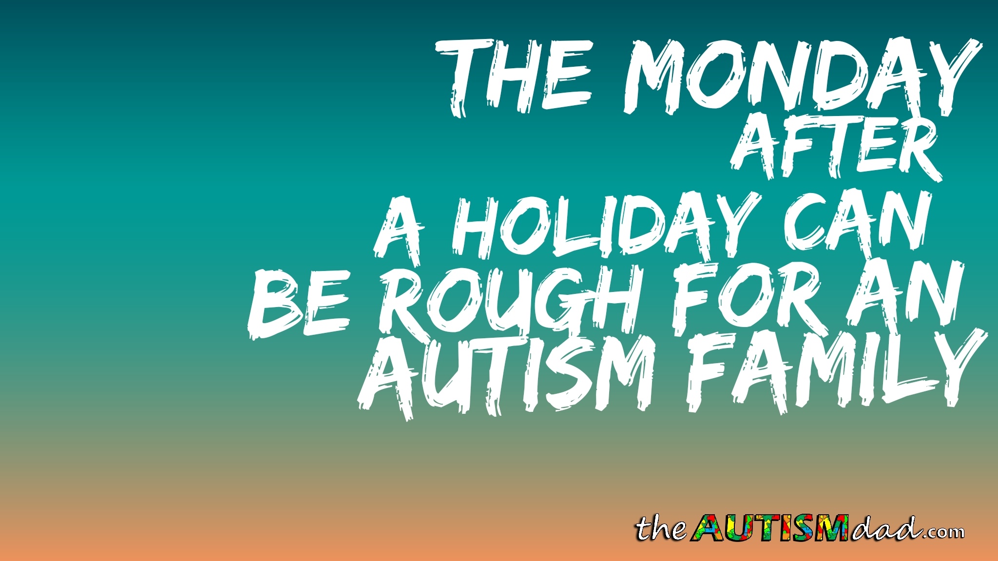 Read more about the article The Monday after a holiday can be rough for an #Autism