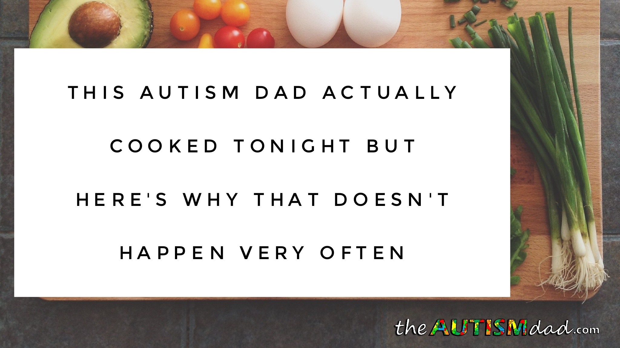Read more about the article This #Autism Dad actually cooked tonight but here’s why that doesn’t happen very often