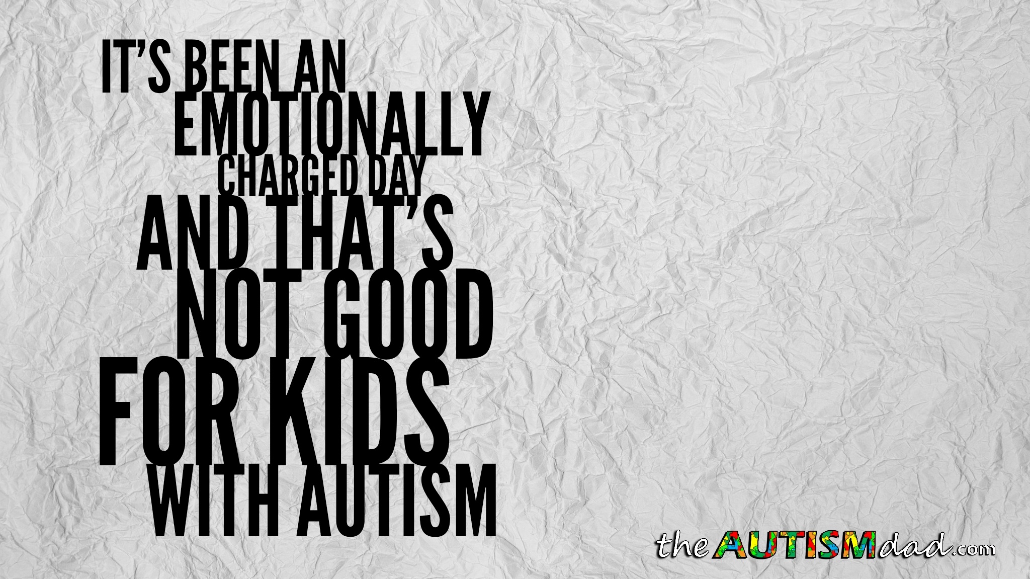 Read more about the article It’s been an emotionally charged day and that’s not good for kids with #Autism