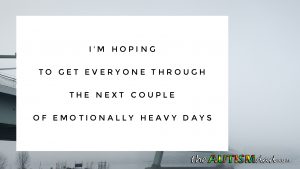 Read more about the article I’m hoping to get everyone through the next couple of emotionally heavy days