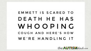 Read more about the article Emmett is scared to death he has #whoopingcough and here’s how we’re handling it