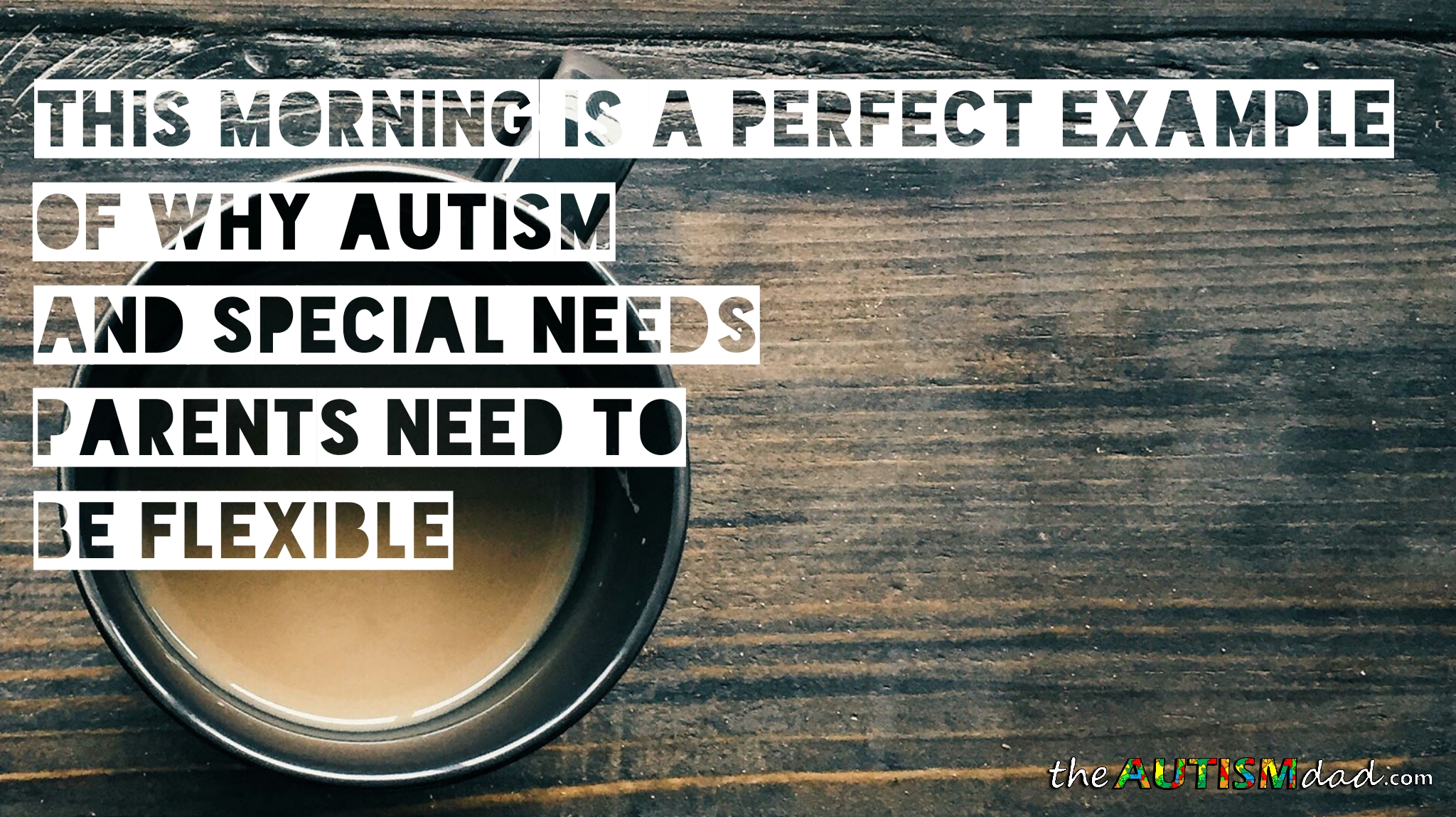 Read more about the article This morning is a perfect example of why #Autism and #SpecialNeeds parents need to be flexible