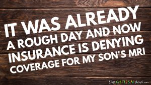 Read more about the article It was already a rough day and now insurance is denying coverage for my son’s MRI