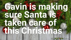 Read more about the article Gavin is making sure Santa is taken care of this Christmas