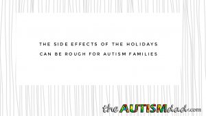 Read more about the article The side effects of the holidays can be rough for #Autism families