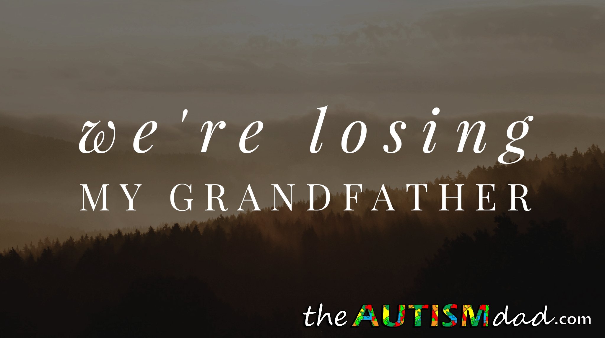 Read more about the article We’re losing my Grandfather
