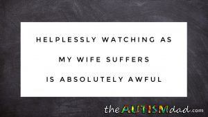 Read more about the article Helplessly watching as my wife suffers is absolutely awful