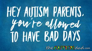 Read more about the article Hey #Autism parents, you’re allowed to have bad days