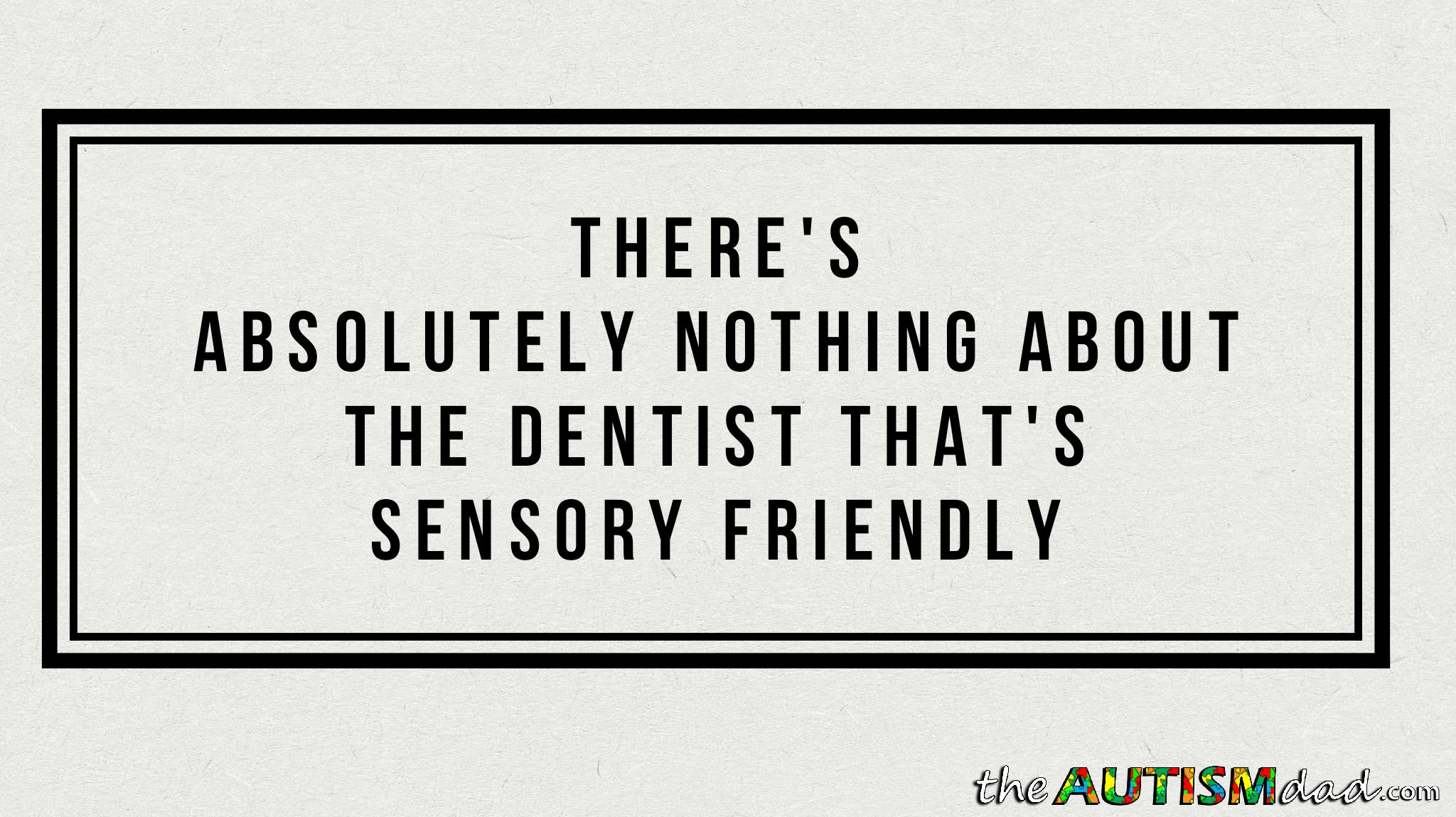Read more about the article I’m taking my 3 #Autistic kids to the dentist this morning