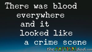 Read more about the article There was blood everywhere and it looked like a crime scene