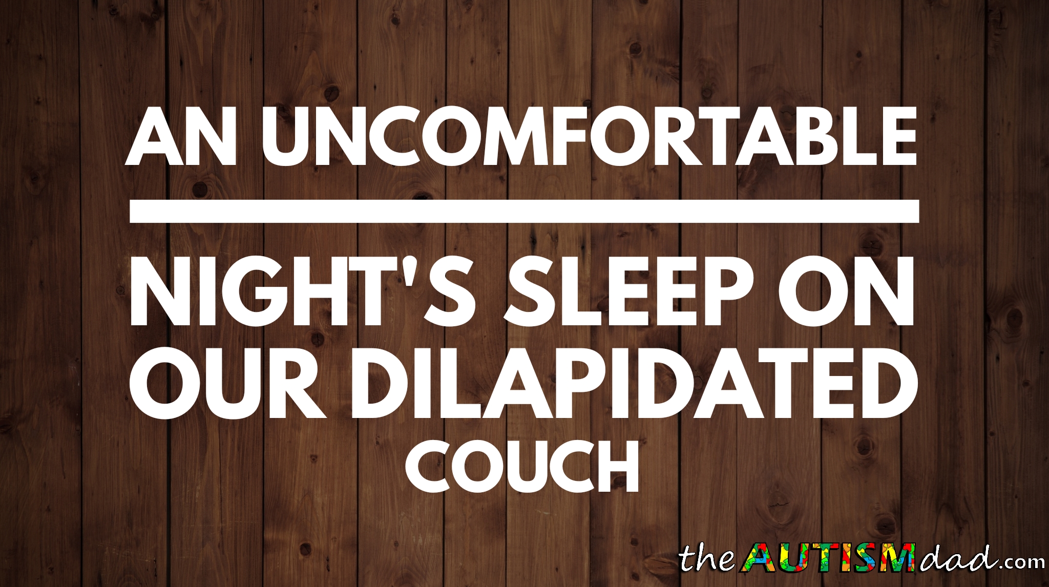 Read more about the article An uncomfortable night’s sleep on our dilapidated couch