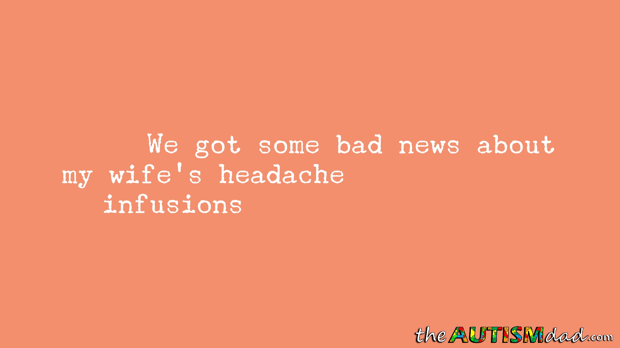 Read more about the article We got some bad news about my wife’s headache infusions