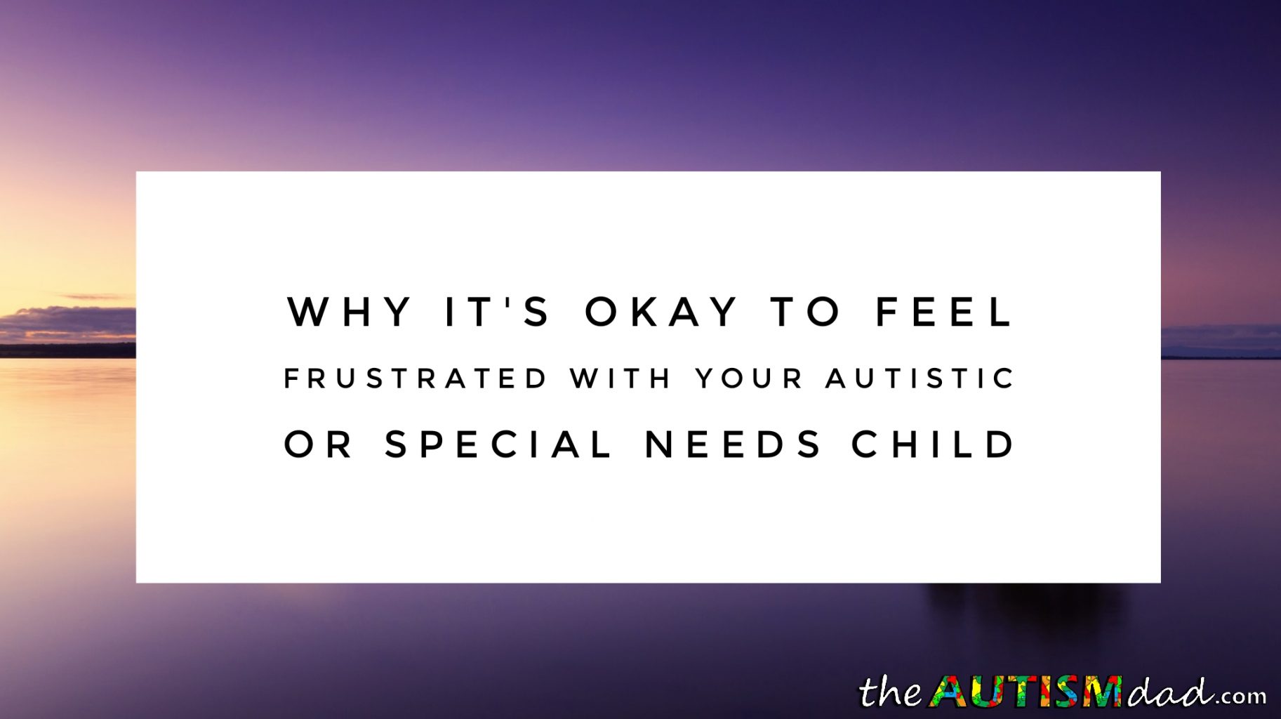 Read more about the article Why it’s okay to feel frustrated with your #Autistic or #SpecialNeeds child