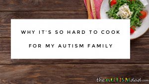 Read more about the article Why it’s so hard to cook for my #Autism family