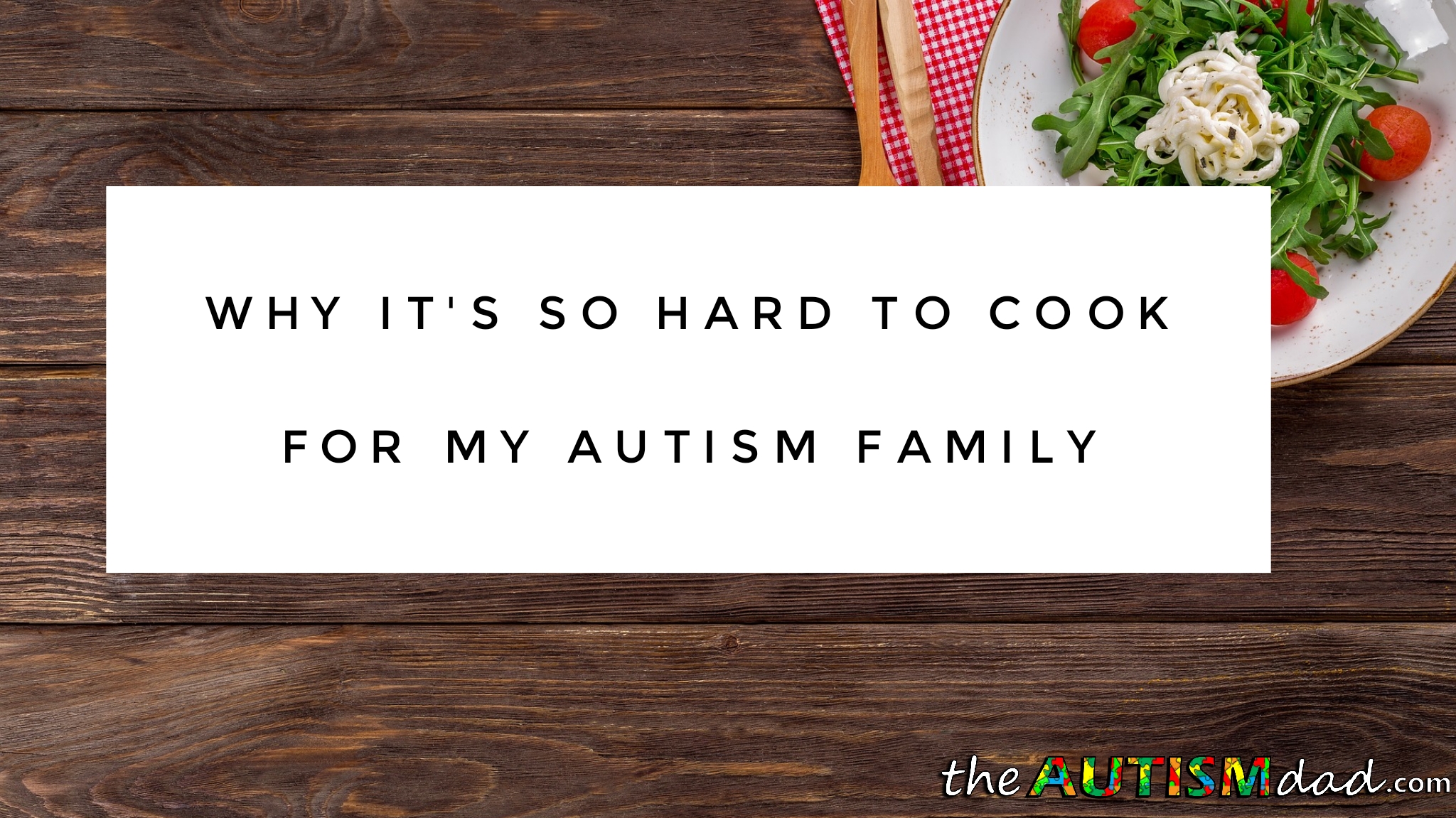 Read more about the article Why it’s so hard to cook for my #Autism family