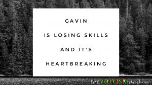 Read more about the article Gavin is losing skills and it’s heartbreaking