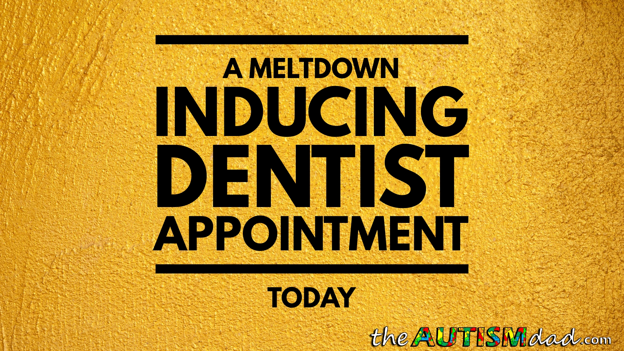 Read more about the article A meltdown inducing dentist appointment today