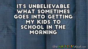 Read more about the article It’s unbelievable what sometimes goes into getting my kids to school in the morning