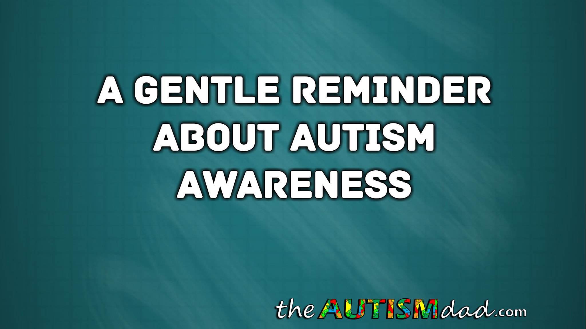 Read more about the article A gentle reminder about Autism Awareness