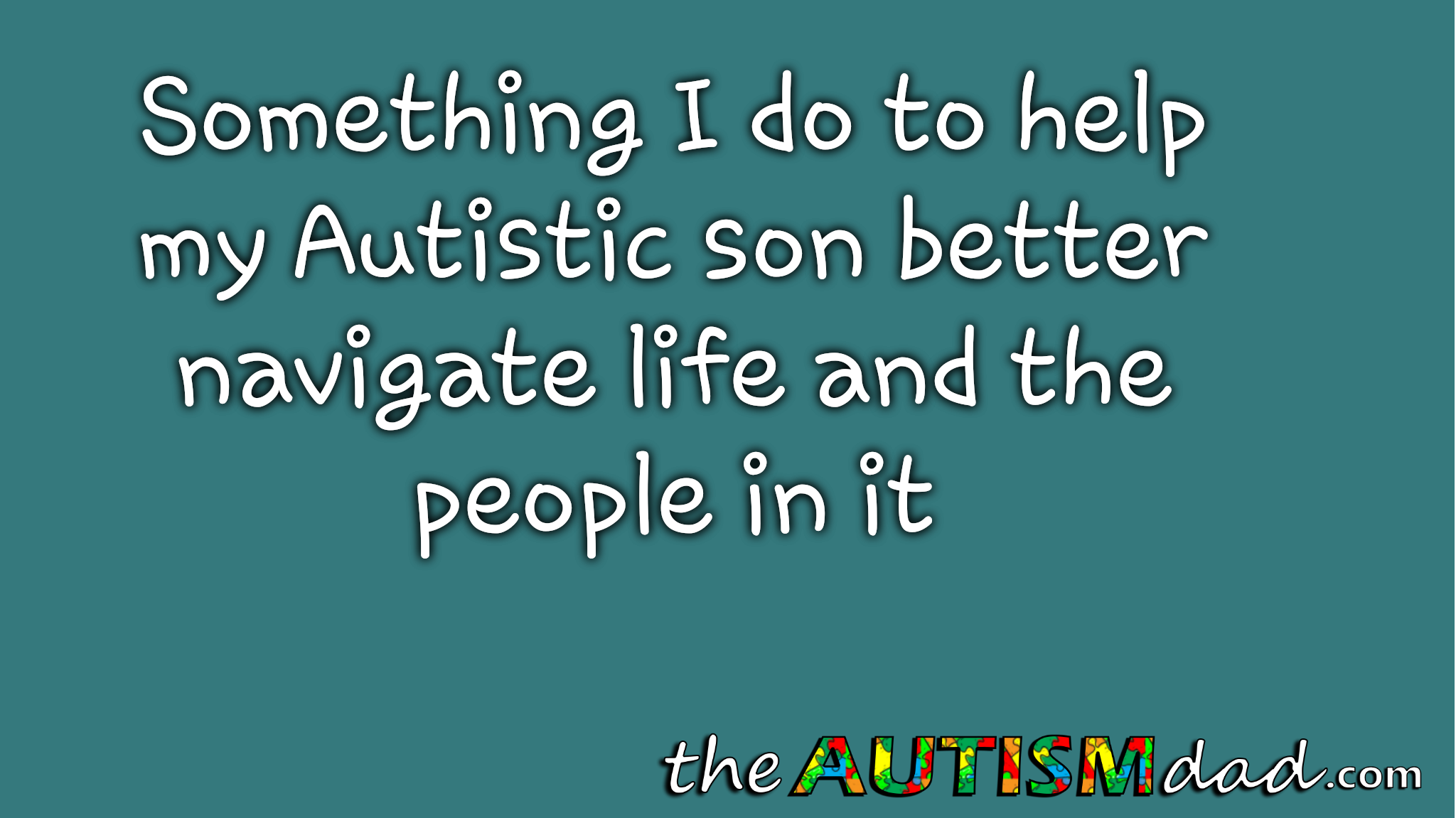 Read more about the article Something I do to help my #Autistic son better navigate life and the people in it