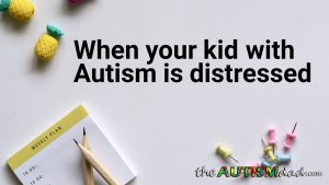 Read more about the article When your kid with #Autism is distressed