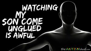 Read more about the article Watching my son come unglued is awful