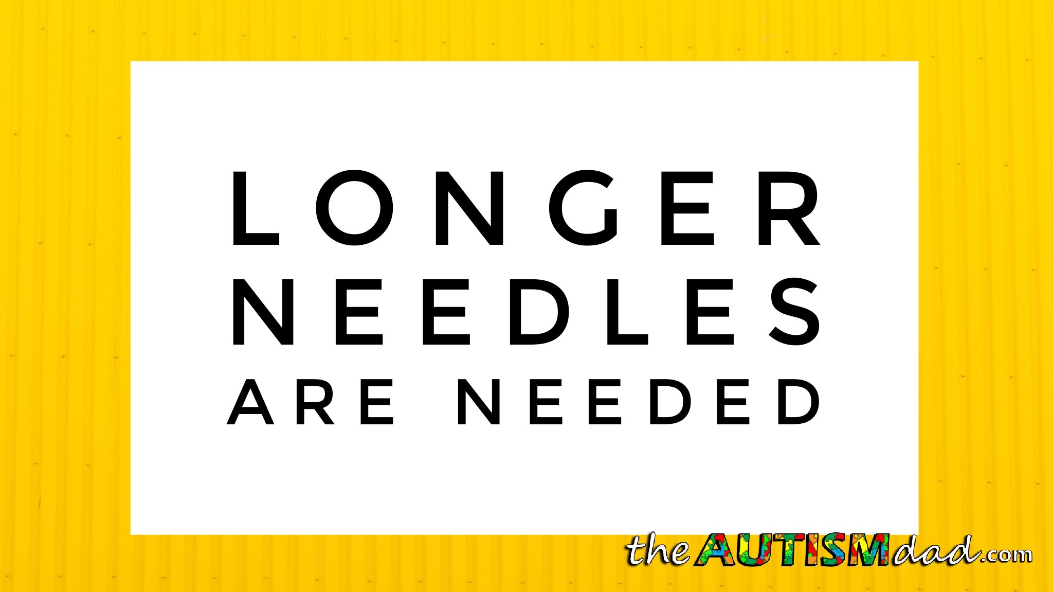 Read more about the article Longer needles are needed