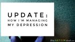 Update: How I’m managing my #Depression