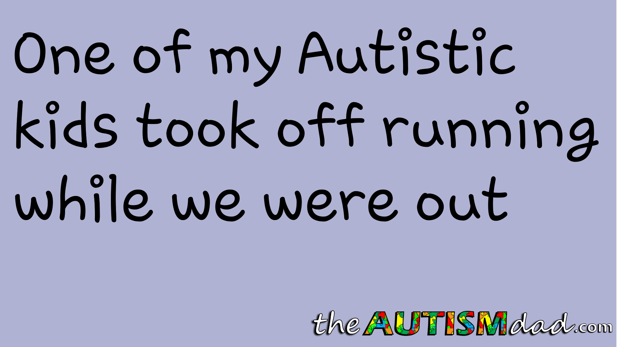 Read more about the article One of my #Autistic kids took off running while we were out