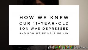 Read more about the article How we knew our 11-year-old son was #depressed and how we’re helping him