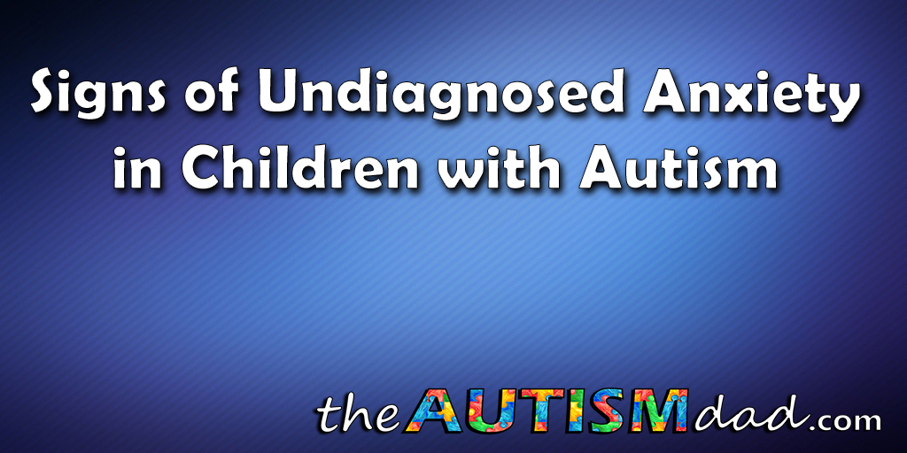 Read more about the article Signs of Undiagnosed #Anxiety in Children with #Autism